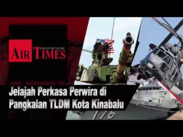Jelajah Perkasa Perwira di Pangkalan TLDM Sepanggar, Kota Kinabalu Sabah
